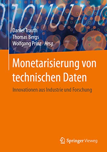 Monetarisierung von technischen Daten: Innovationen aus Industrie und Forschung von Springer Berlin Heidelberg